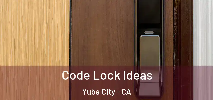  Code Lock Ideas Yuba City - CA