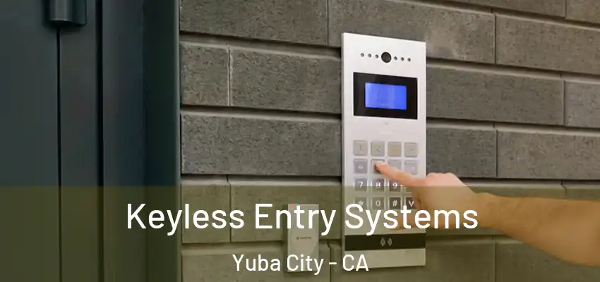  Keyless Entry Systems Yuba City - CA