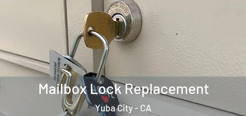  Mailbox Lock Replacement Yuba City - CA