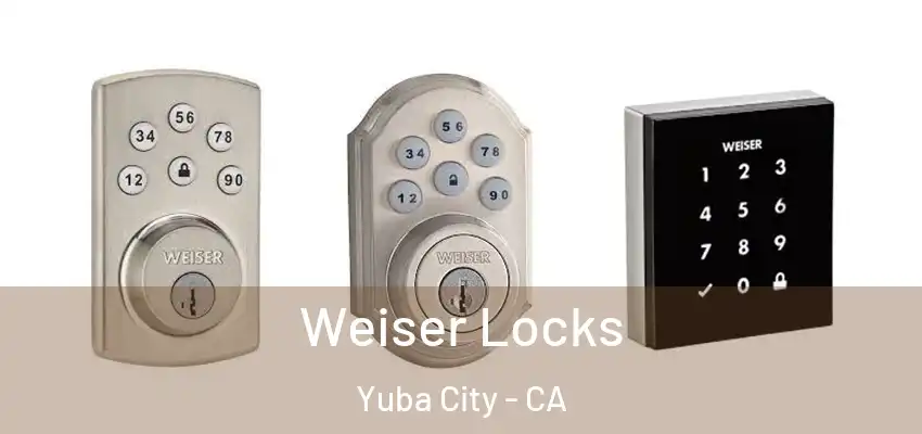  Weiser Locks Yuba City - CA